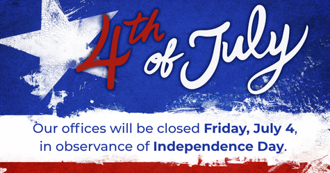 Our offices will be closed Friday, July 4, in observance of Independence Day.