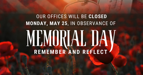 Memorial Day graphic with poppies, an American flag, and dog tags, with text announcing office closure on Monday, May 25.