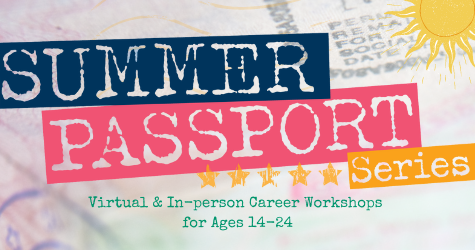 Passport page in background with sun in corner. Text says SUmmer Passport Series. Virtual and In-person Career Workshops for ages 14-24.