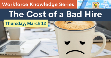 Workforce Knowledge Series: The Cost of a Bad Hire