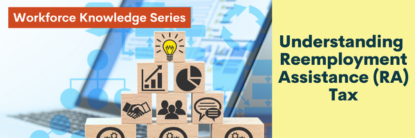 Banner showing workforce development icons and the title Understanding Reemployment Assistance (RA) Tax