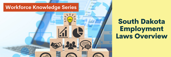 Workforce Knowledge Series - South Dakota Employment Laws Overview