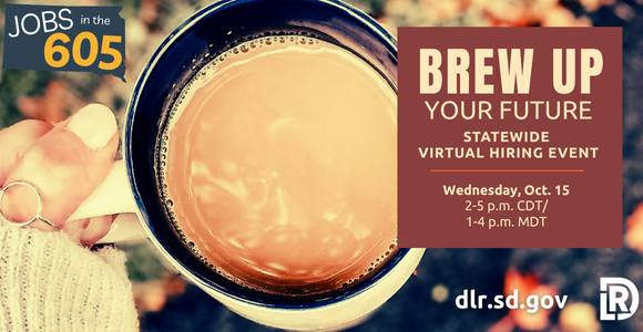 Jobs in the 605 - Brew Up Your Future Statewide Virtual Hiring Event. Wednesday, Oct. 15