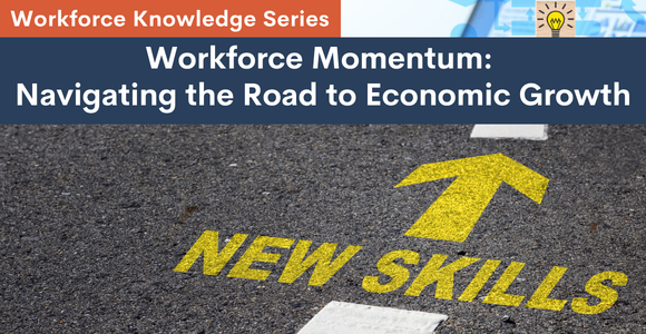Banner for the "Workforce Knowledge Series" titled "Workforce Momentum: Navigating the Road to Economic Growth." The background features a high-angle shot of an asphalt road with a large yellow arrow pointing forward. Painted inside the arrow in bold, yellow block letters are the words "NEW SKILLS." A small lightbulb icon appears in the top right corner.